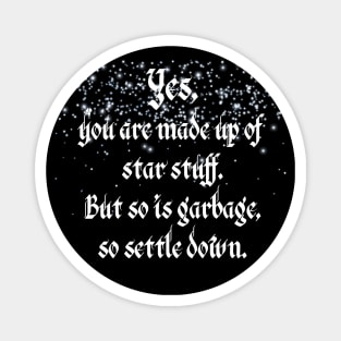 Yes, You are Made of Star Stuff Funny Magnet